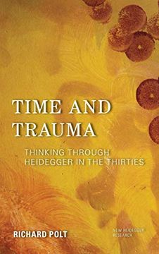 portada Time and Trauma: Thinking Through Heidegger in the Thirties (New Heidegger Research) (en Inglés)