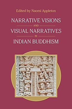 portada Narrative Visions and Visual Narratives in Indian Buddhism 