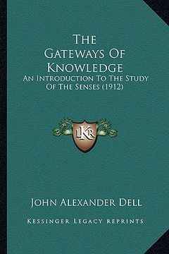 portada the gateways of knowledge: an introduction to the study of the senses (1912) (en Inglés)