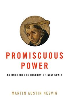 portada Promiscuous Power: An Unorthodox History of new Spain (in English)