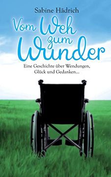 portada Vom weh zum Wunder: Eine Geschichte Über Wendungen, Glück und Gedanken (en Alemán)