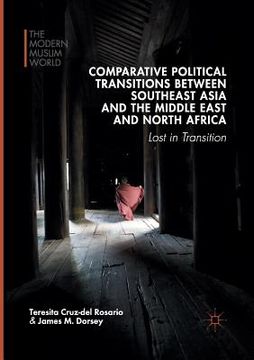 portada Comparative Political Transitions Between Southeast Asia and the Middle East and North Africa: Lost in Transition (in English)