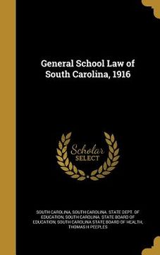 portada General School Law of South Carolina, 1916 (en Inglés)