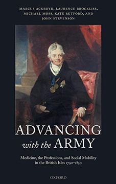 portada Advancing With the Army: Medicine, the Professions and Social Mobility in the British Isles 1790-1850 (en Inglés)