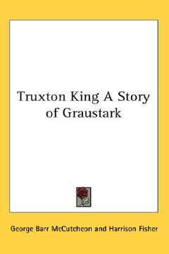 portada truxton king a story of graustark (en Inglés)