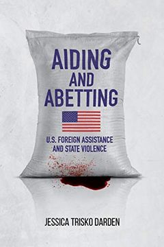 portada Aiding and Abetting: U.S. Foreign Assistance and State Violence