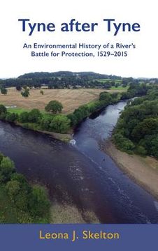 portada Tyne after Tyne: An Environmental History of a River's Battle for Protection 1529-2015 (en Inglés)