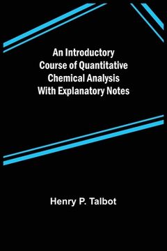 portada An Introductory Course of Quantitative Chemical Analysis With Explanatory Notes (in English)
