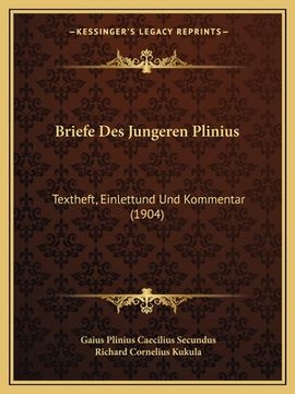 portada Briefe Des Jungeren Plinius: Textheft, Einlettund Und Kommentar (1904) (in German)