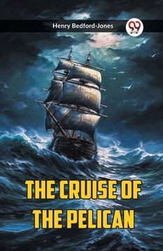 portada The Cruise Of The Pelican (en Inglés)