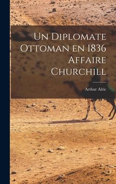 portada Un Diplomate Ottoman en 1836 Affaire Churchill (en Inglés)