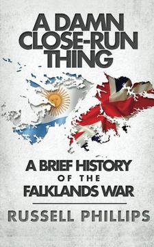 A Damn Close-Run Thing: A Brief History Of The Falklands War