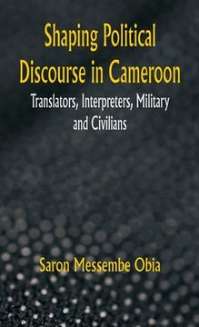 portada Shaping Political Discourse in Cameroon: Translators, Interpreters, Military and Civilians (en Inglés)