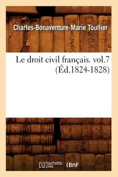 portada Le Droit Civil Français. Vol.7 (Éd.1824-1828) (en Francés)