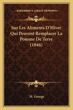 portada Sur Les Aliments D'Hiver Qui Peuvent Remplacer La Pomme De Terre (1846) (en Francés)