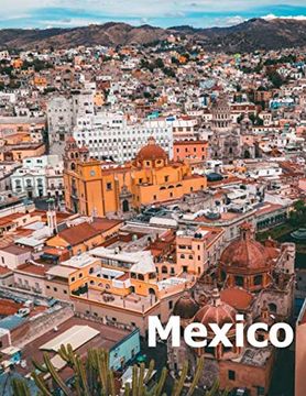 portada Mexico: Coffee Table Photography Travel Picture Book Album of a Mexican Country and City in Southern North America Large Size Photos Cover 