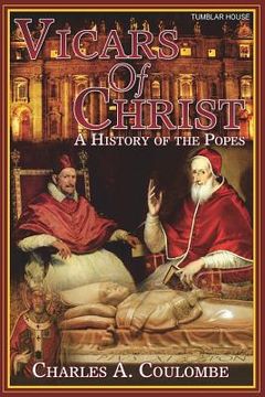 portada Vicars of Christ: A History of the Popes (en Inglés)