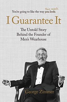 portada I Guarantee it: The Untold Story Behind the Founder of Men'S Wearhouse 