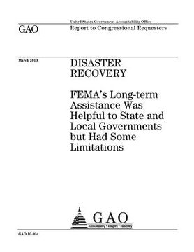 portada Disaster recovery: FEMAs long-term assistance was helpful to state and local governments but had some limitations: report to Congressiona (en Inglés)