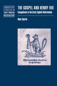 portada The Gospel and Henry Viii: Evangelicals in the Early English Reformation (Cambridge Studies in Early Modern British History) (en Inglés)