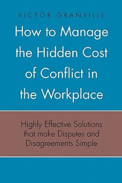 portada how to manage the hidden cost of conflict in the workplace