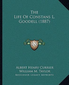 portada the life of constans l. goodell (1887) (en Inglés)