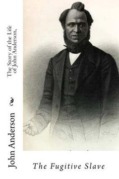 portada The Story of the Life of John Anderson,: The Fugitive Slave (en Inglés)