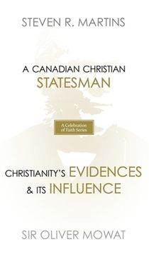 portada A Celebration of Faith Series: Sir Oliver Mowat: A Canadian Christian Statesman Christianity's Evidences & its Influence (en Inglés)