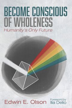 portada Become Conscious of Wholeness (en Inglés)