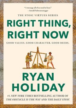 portada Right Thing, Right Now: Good Values. Good Character. Good Deeds. (The Stoic Virtues Series) (en Inglés)