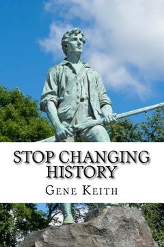 portada Stop Changing History: The Long War Against God, Christians, and Western Culture (en Inglés)