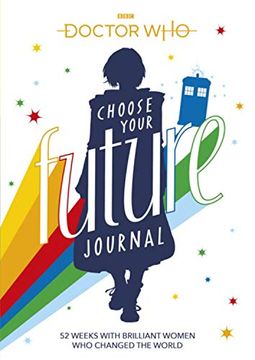 portada Doctor Who: Choose Your Future Journal: 52 Weeks With Brilliant Women who Changed the World 