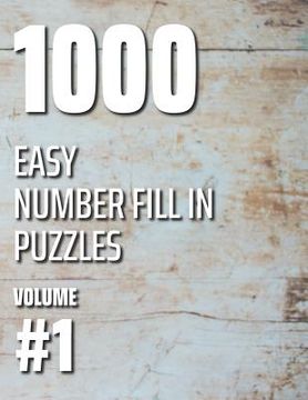 portada 1000 Easy Number Fill In Puzzles Volume #1 (en Inglés)