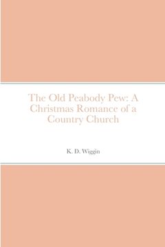 portada The Old Peabody Pew: A Christmas Romance of a Country Church (en Inglés)