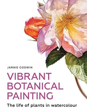 portada Vibrant Botanical Painting: The Life of Plants in Watercolour (en Inglés)