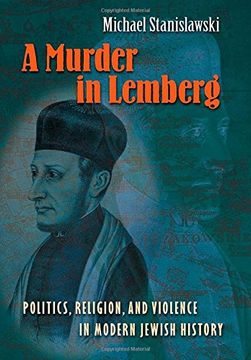 portada A Murder in Lemberg: Politics, Religion & Violence in Modern Jewish History: Politics, Religion, and Violence in Modern Jewish History (en Inglés)