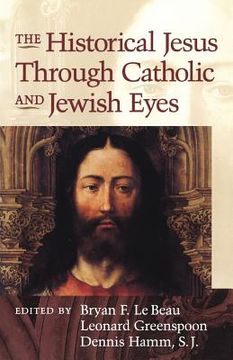 portada the historical jesus through catholic and jewish eyes (in English)