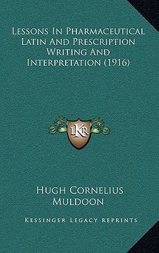 portada lessons in pharmaceutical latin and prescription writing and interpretation (1916) (en Inglés)