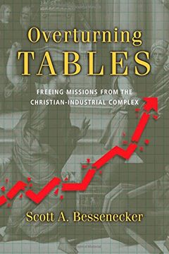 portada Overturning Tables: Freeing Missions From the Christian-Industrial Complex (en Inglés)