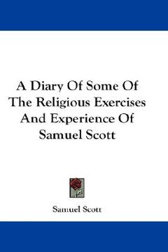 portada a diary of some of the religious exercises and experience of samuel scott (en Inglés)