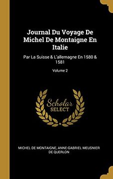 portada Journal du Voyage de Michel de Montaigne en Italie: Par la Suisse & L'Allemagne en 1580 & 1581; Volume 2 
