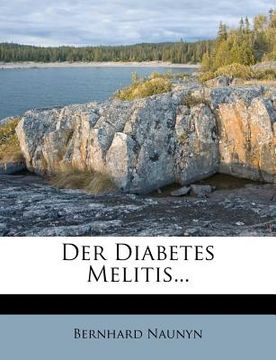 portada Der Diabetes Melitis. Zweite, umgearbeitete Aufalge. (en Alemán)