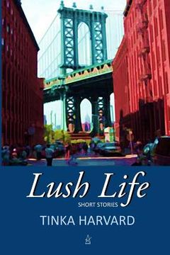 portada Lush Life: Short Stories (in English)