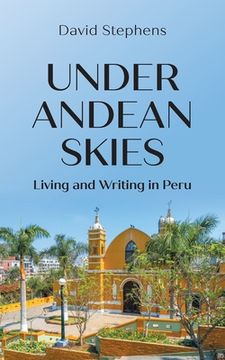 portada Under Andean Skies: Living and Writing in Peru (en Inglés)