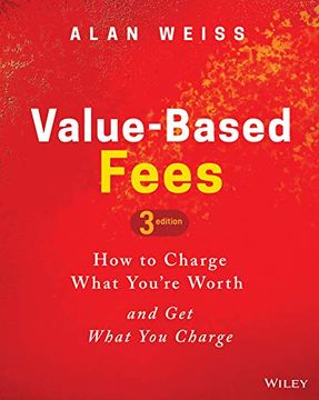 portada Value-Based Fees: How to Charge What You're Worth and Get What You Charge (in English)