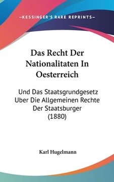 portada Das Recht Der Nationalitaten In Oesterreich: Und Das Staatsgrundgesetz Uber Die Allgemeinen Rechte Der Staatsburger (1880) (in German)