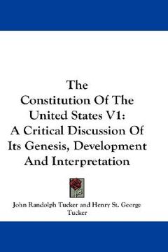 portada the constitution of the united states v1: a critical discussion of its genesis, development and interpretation (en Inglés)