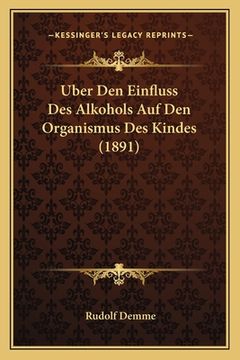 portada Uber Den Einfluss Des Alkohols Auf Den Organismus Des Kindes (1891) (en Alemán)