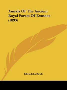 portada annals of the ancient royal forest of exmoor (1893) (en Inglés)