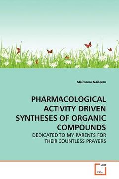 portada pharmacological activity driven syntheses of organic compounds (en Inglés)